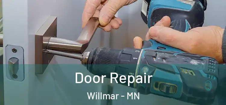 Door Repair Willmar - MN