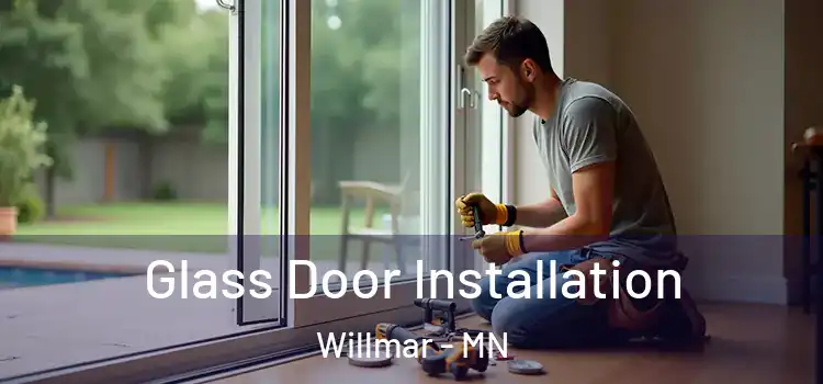 Glass Door Installation Willmar - MN