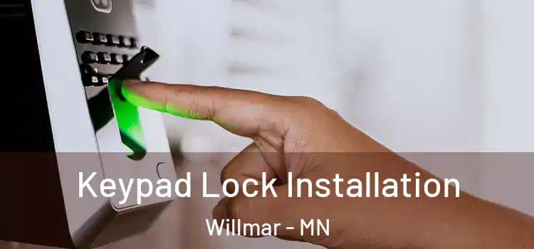 Keypad Lock Installation Willmar - MN