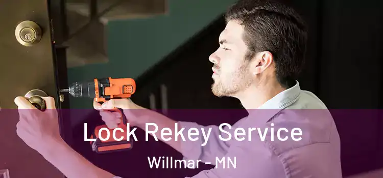 Lock Rekey Service Willmar - MN